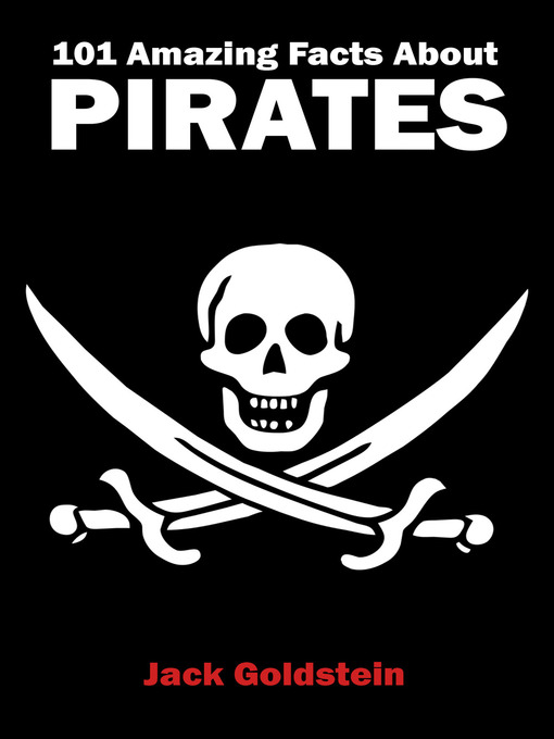 Title details for 101 Amazing Facts about Pirates by Jack Goldstein - Available